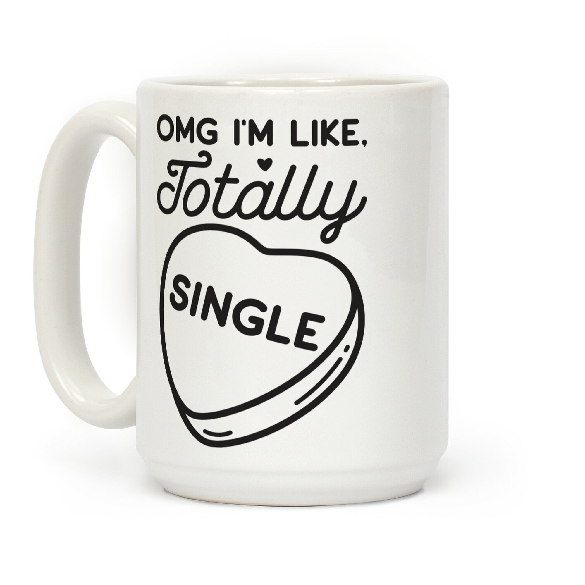 Omg I'm Like Totally Single Coffee Mug